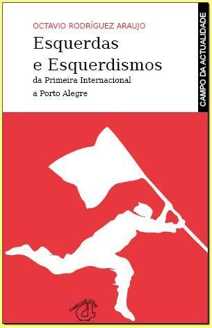 'Esquerda e esquerdimos', de Octavio Rodr�guez Araujo.