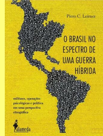 O Brasil no espectro de uma guerra h�brida, de Piero Leirner, editora Alameda.