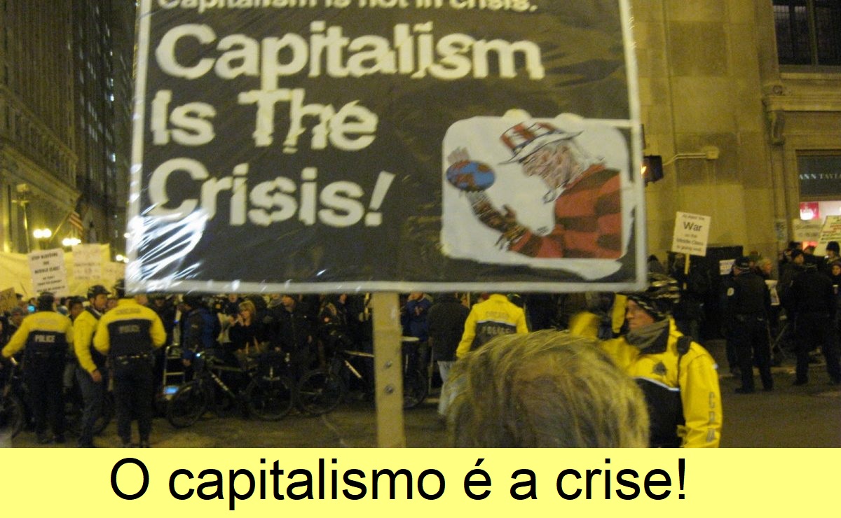 O capitalismo é a crise!