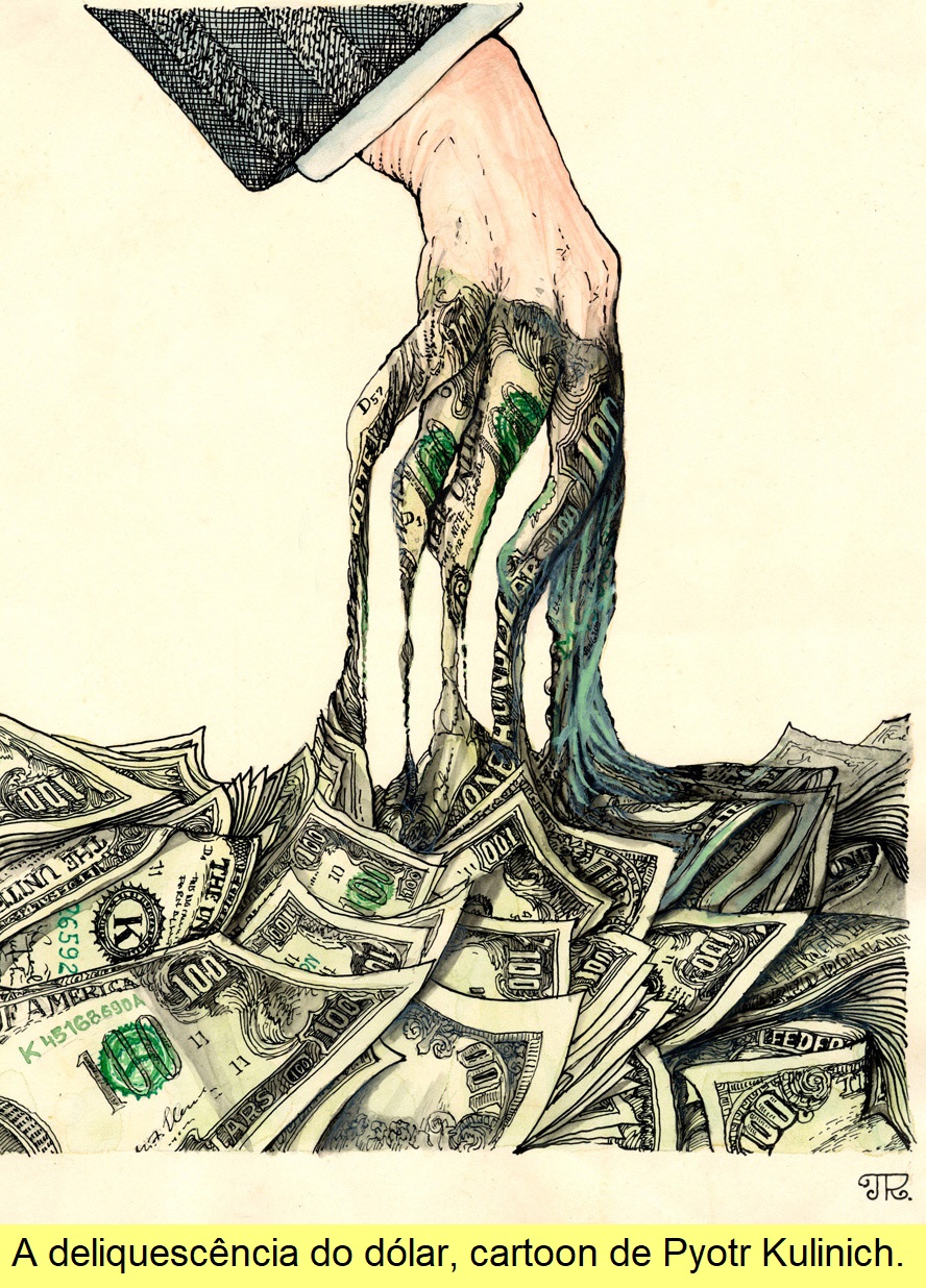 A deliquescência do dólar.